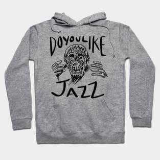 Do You Like Jazz Hoodie